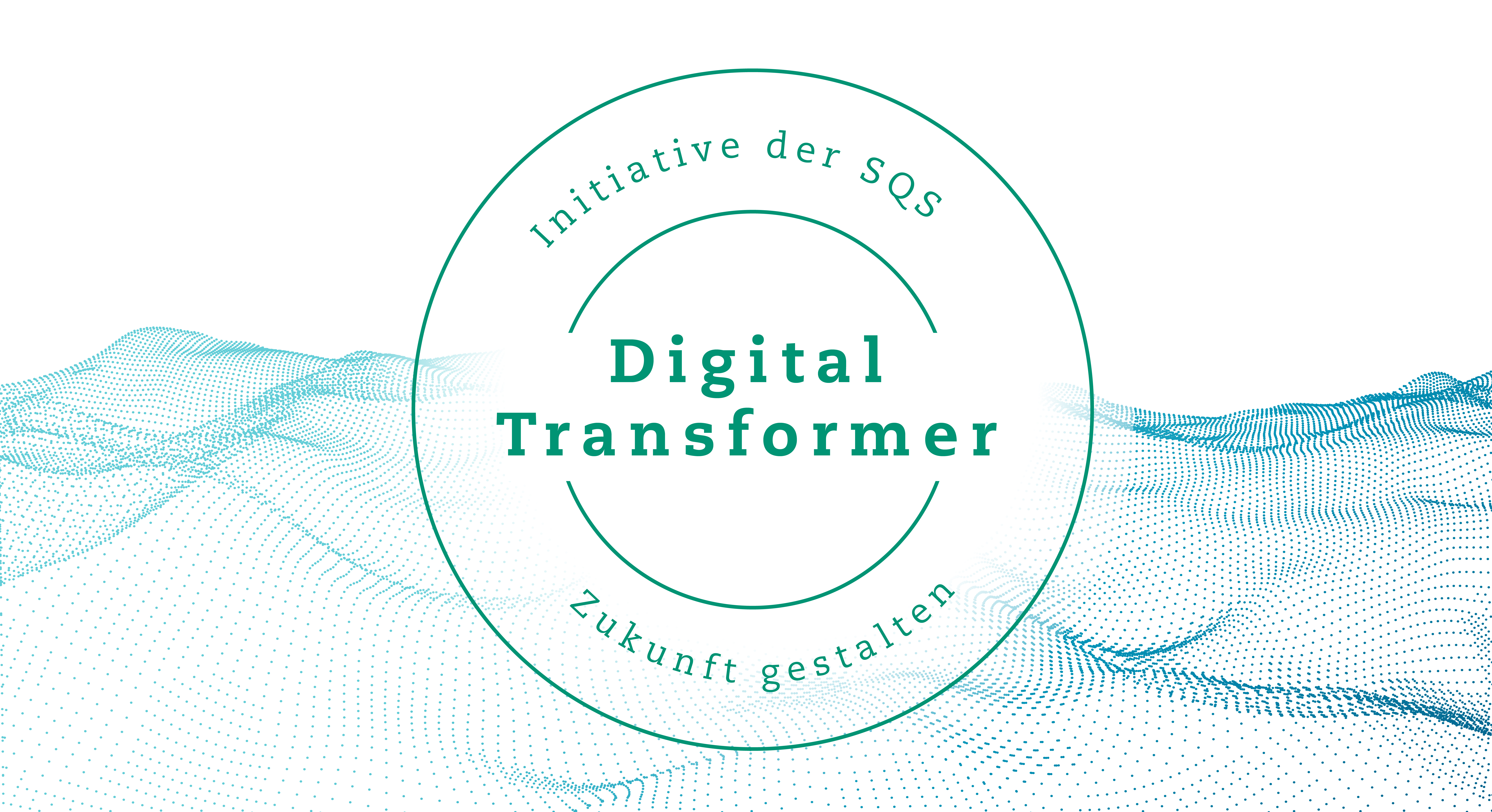 Digital Transformer - Initiative der SQS - Zukunft gestalten Digital Transformer - Initiative der SQS - Zukunft gestalten