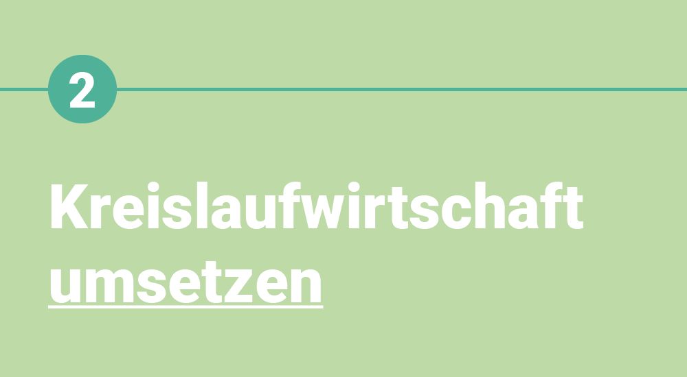 02 Kreislaufwirtschaft umsetzen